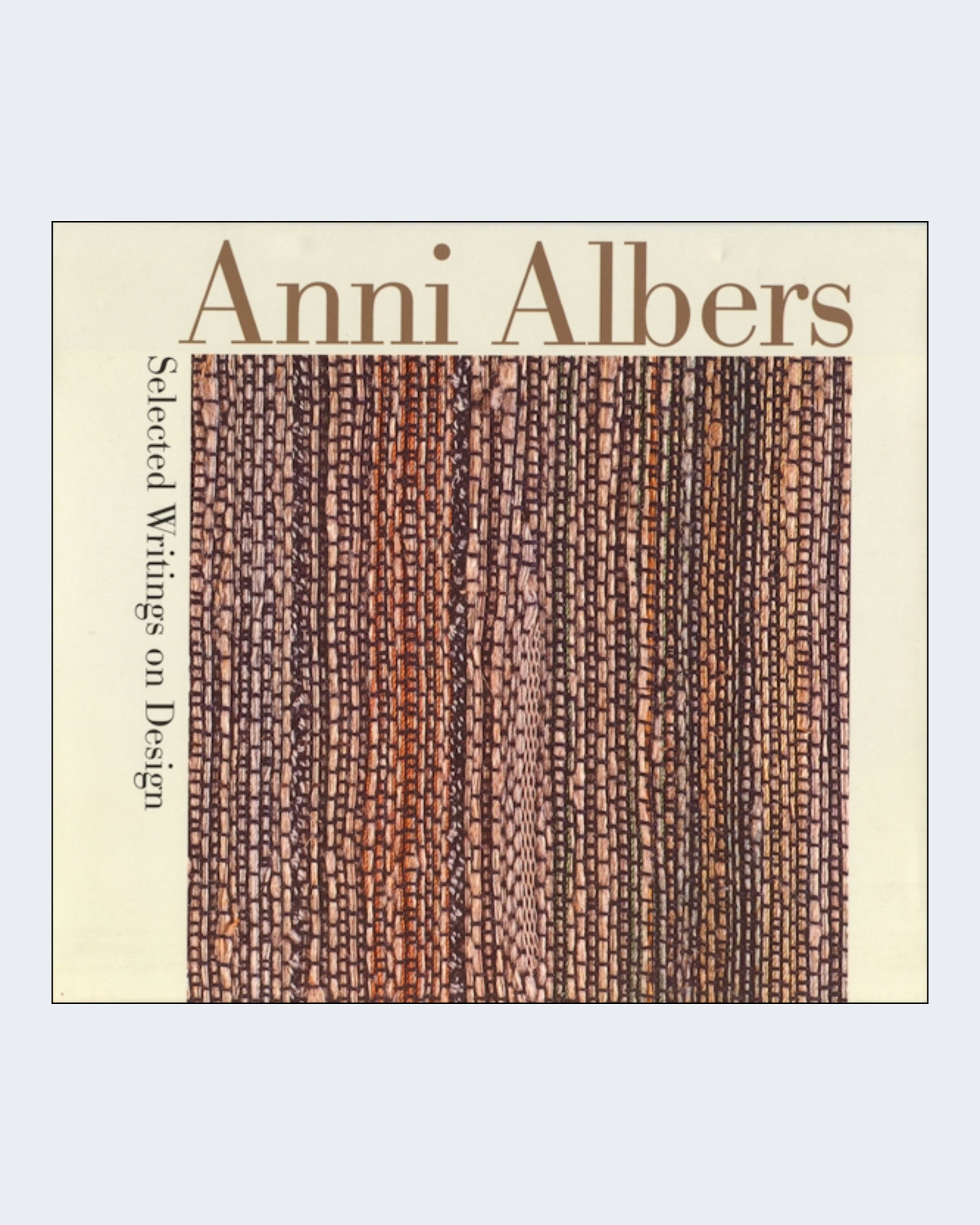 ANNI ALBERS: Selected Writings on Design