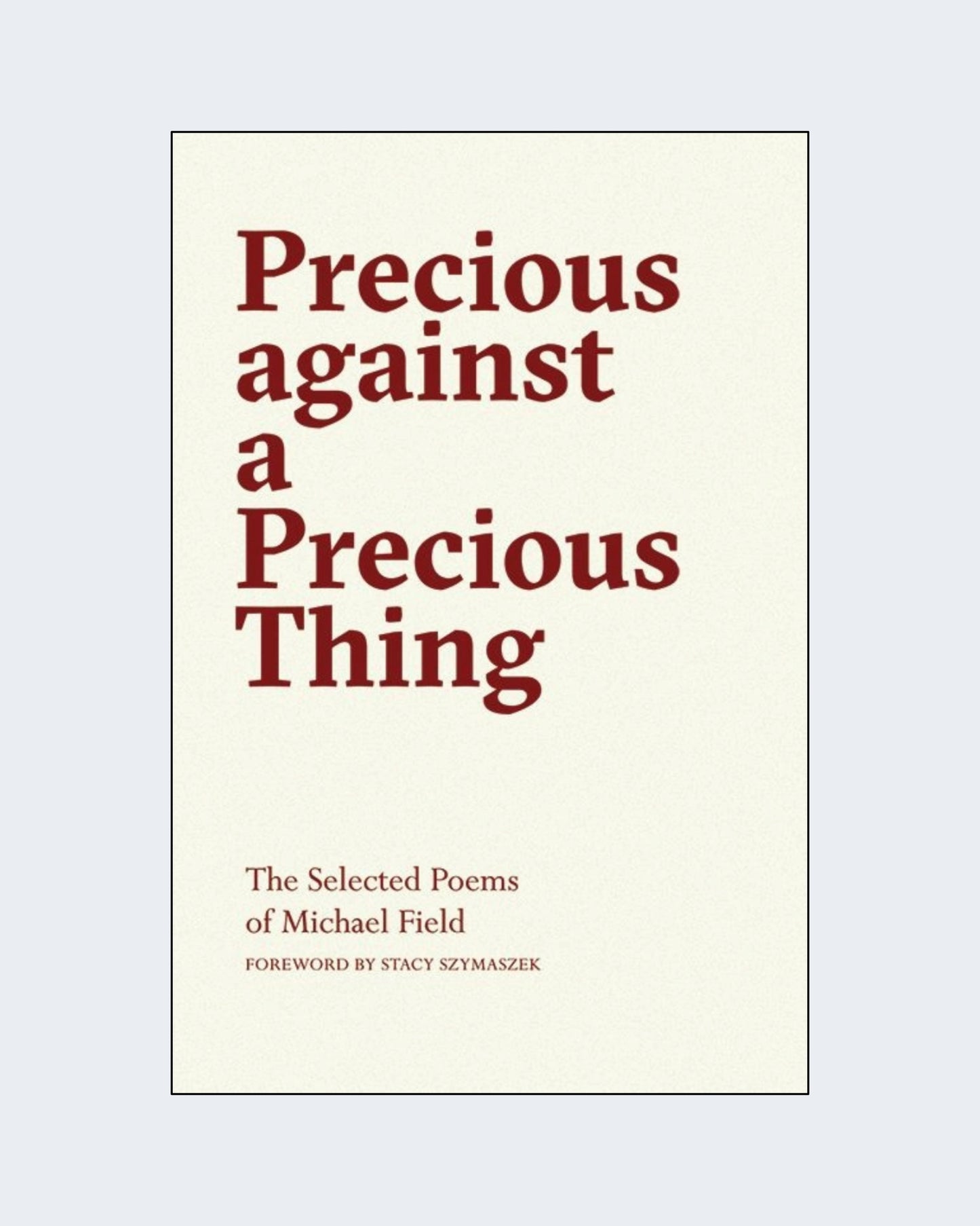PRECIOUS AGAINST A PRECIOUS THING