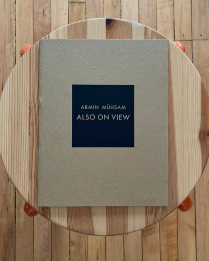 ARMIN MÜHSAM - ALSO ON VIEW
