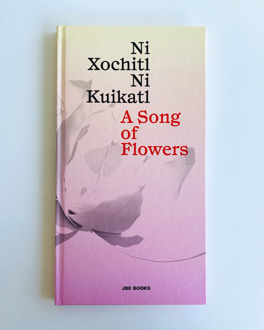 A SONG OF FLOWERS: NI XOCHITL, NI KUIKATI