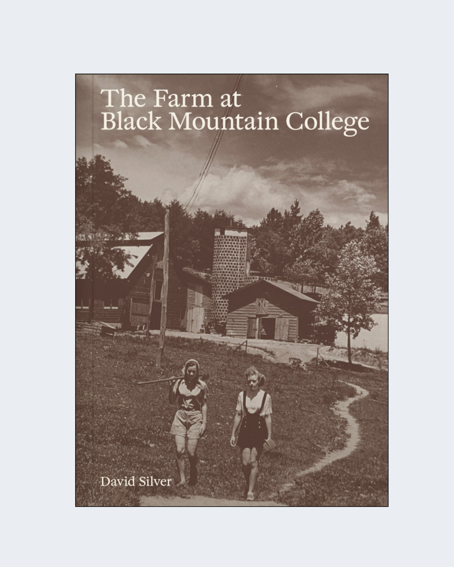 THE FARM AT BLACK MOUNTAIN COLLEGE
