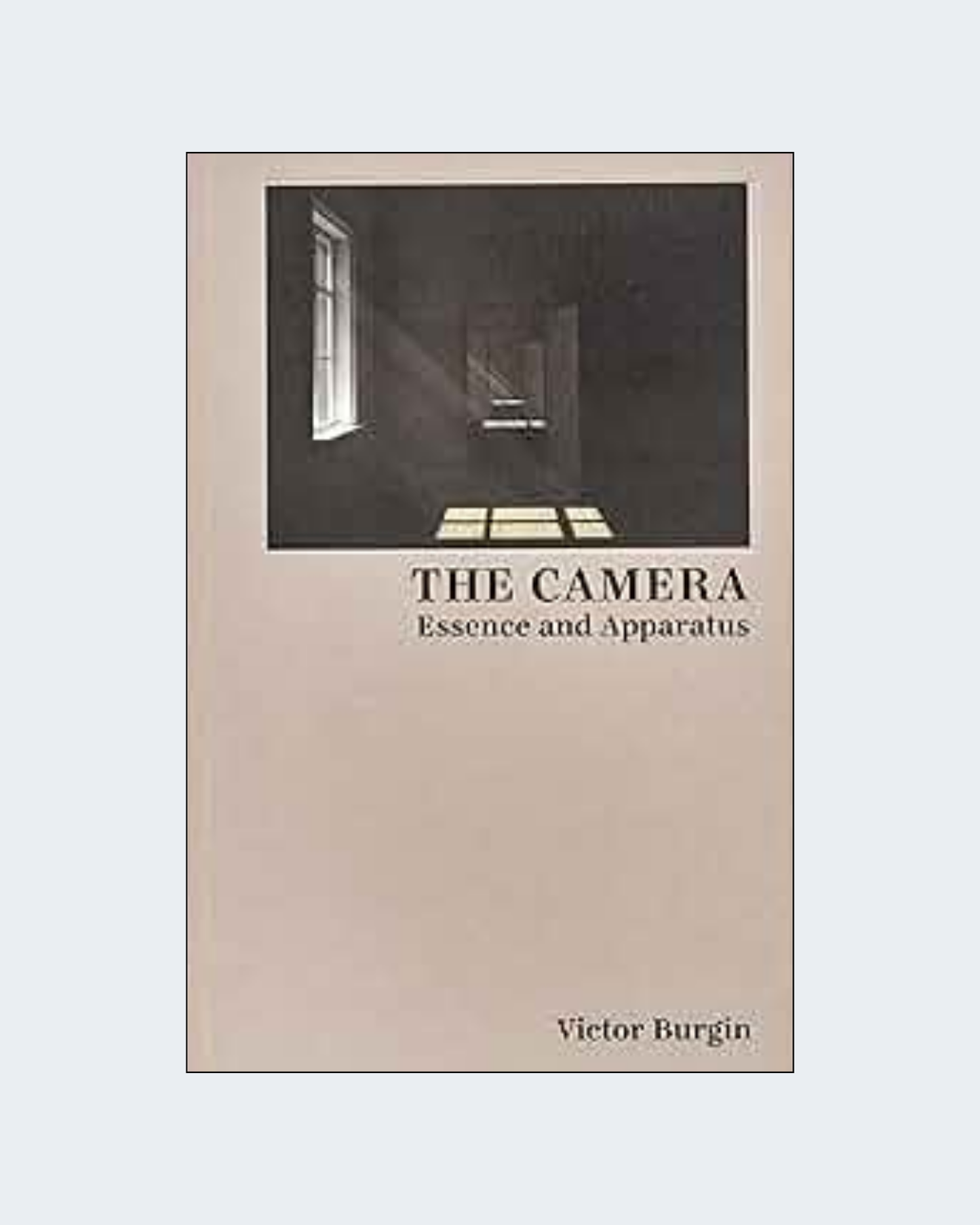 THE CAMERA: Essence and Apparatus