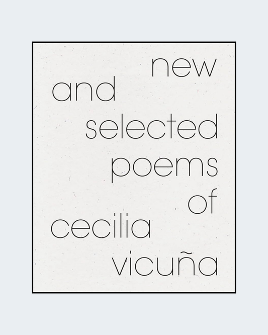 NEW AND SELECTED POEMS OF CECILIA VICUÑA