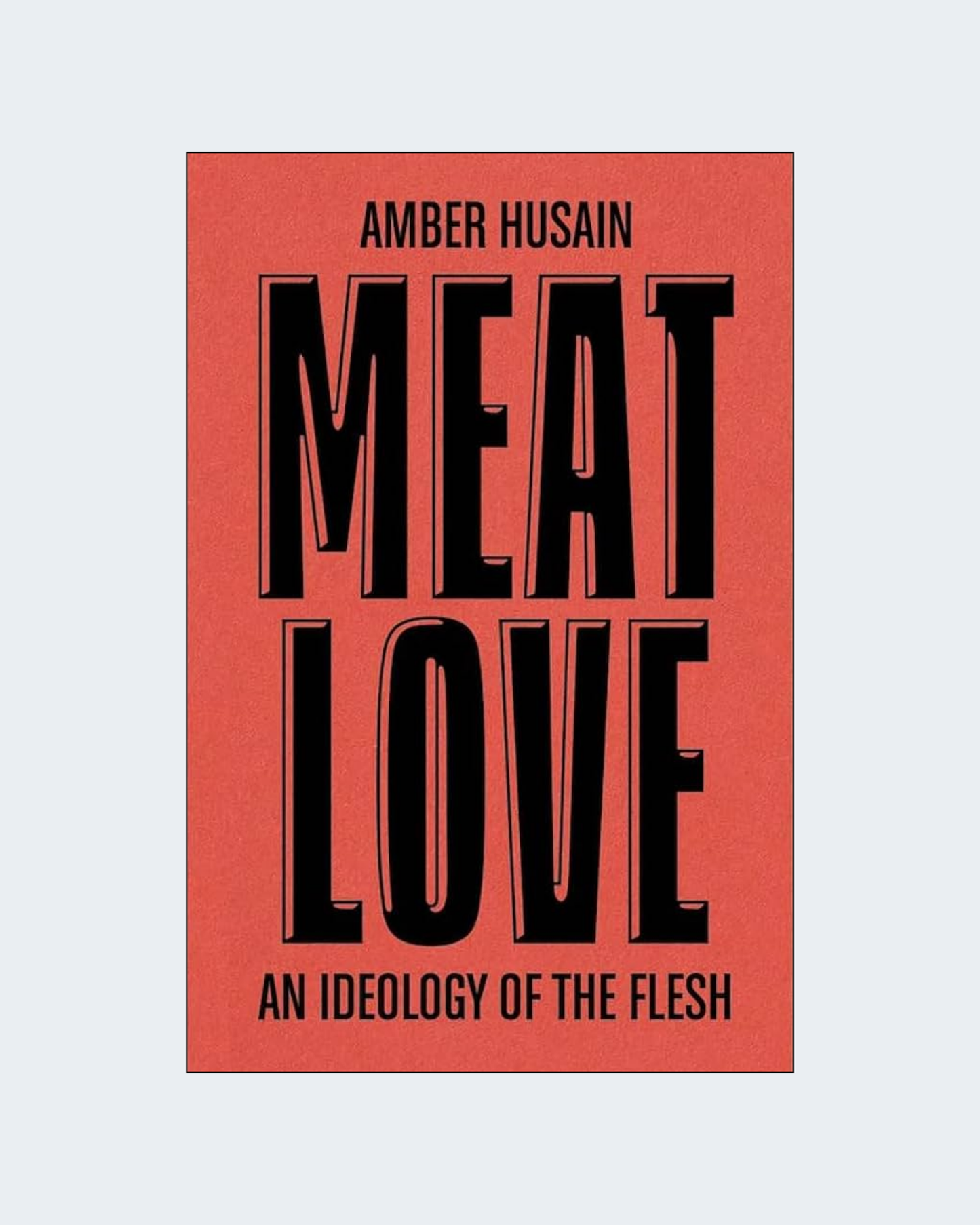 MEAT LOVE: An Ideology of the Flesh