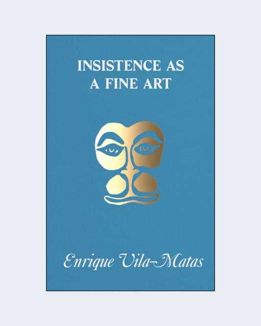 INSISTENCE AS A FINE ART