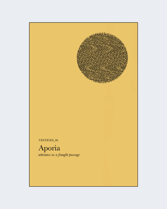 VESTIGES_06: APORIA